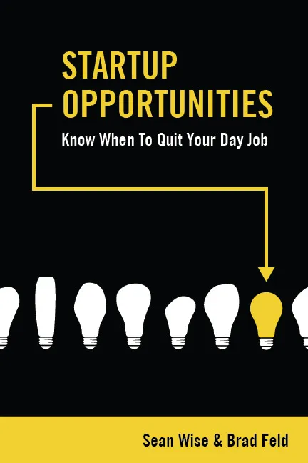 Book Review: Startup Opportunities: Know When to Quit Your Day Job by Sean Wise and Brad Feld