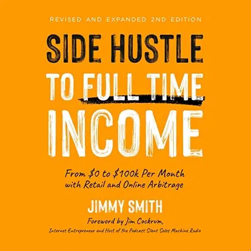 Side Hustle to Full Time Income by Jimmy Smith